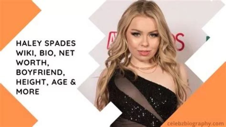 Haley Spades Wiki, Bio, Net Worth, Boyfriend, Height, Age & More